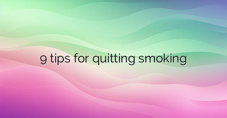 9 tips for quitting smoking