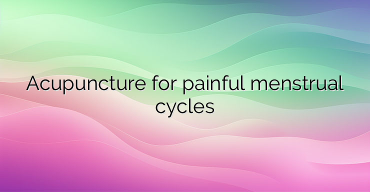 Acupuncture for painful menstrual cycles