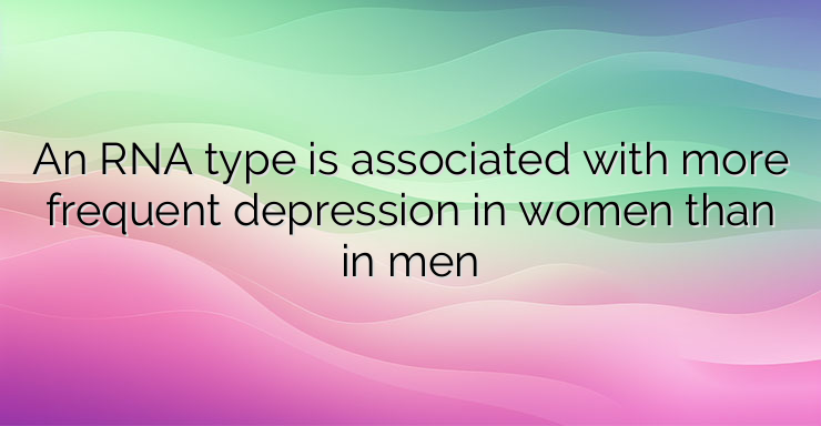 An RNA type is associated with more frequent depression in women than in men