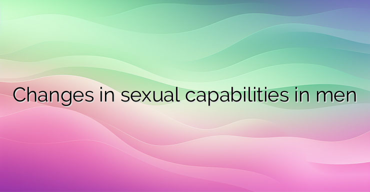 Changes in sexual capabilities in men