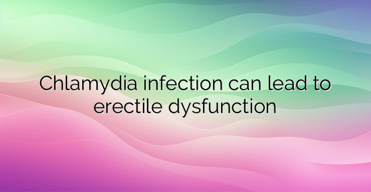 Chlamydia infection can lead to erectile dysfunction