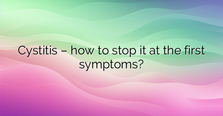 Cystitis – how to stop it at the first symptoms?