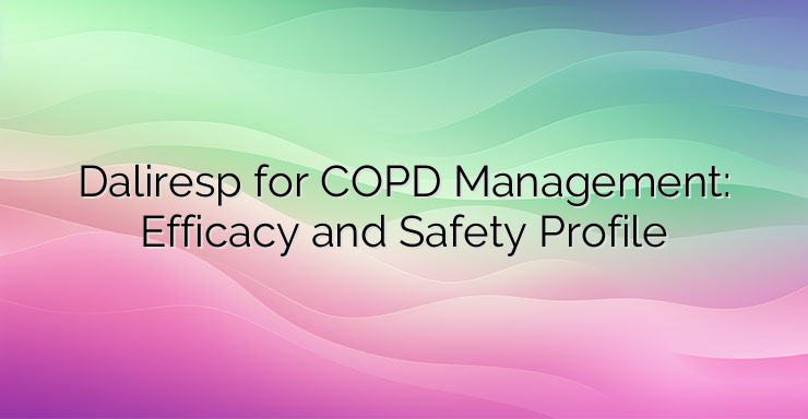 Daliresp for COPD Management: Efficacy and Safety Profile