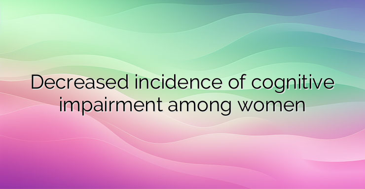 Decreased incidence of cognitive impairment among women