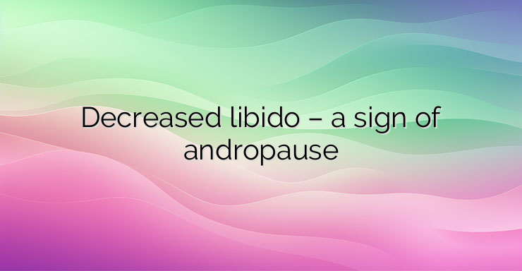 Decreased libido – a sign of andropause