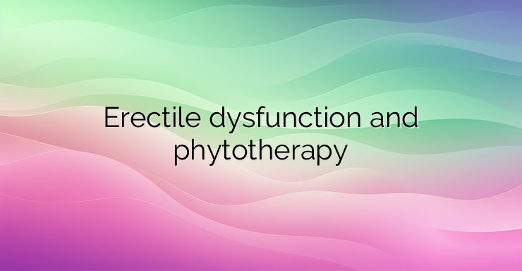 Erectile dysfunction and phytotherapy