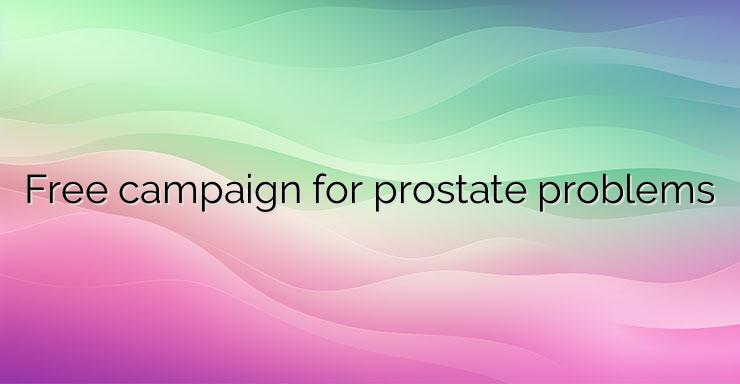 Free campaign for prostate problems