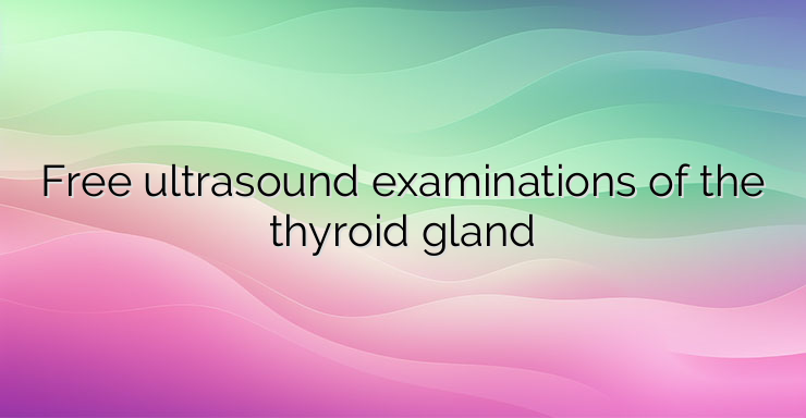 Free ultrasound examinations of the thyroid gland