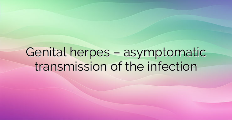 Genital herpes – asymptomatic transmission of the infection