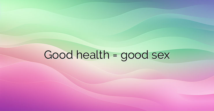 Good health = good sex