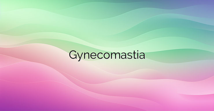 Gynecomastia