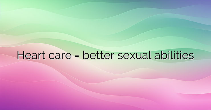 Heart care = better sexual abilities