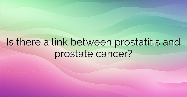 Is there a link between prostatitis and prostate cancer?