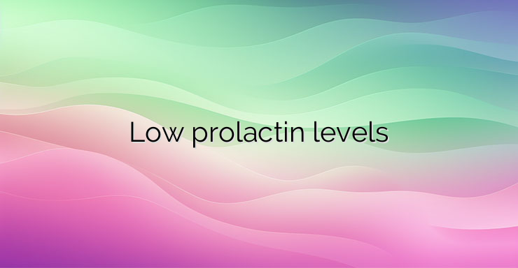 Low prolactin levels