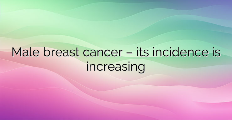 Male breast cancer – its incidence is increasing