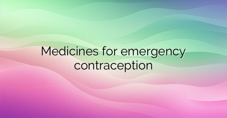 Medicines for emergency contraception