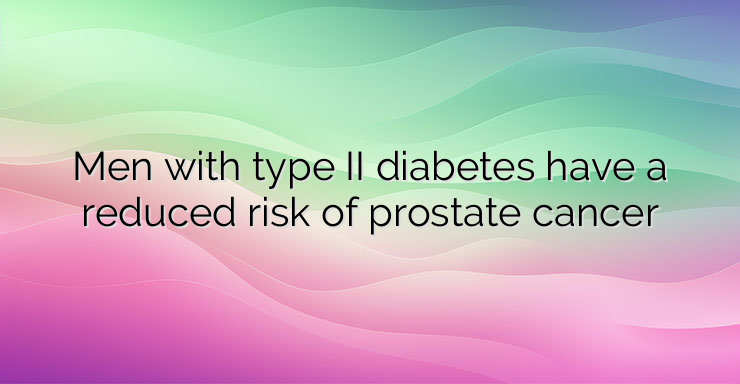 Men with type II diabetes have a reduced risk of prostate cancer