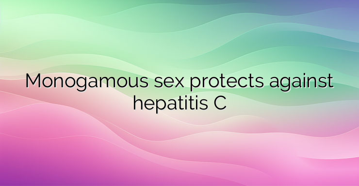 Monogamous sex protects against hepatitis C