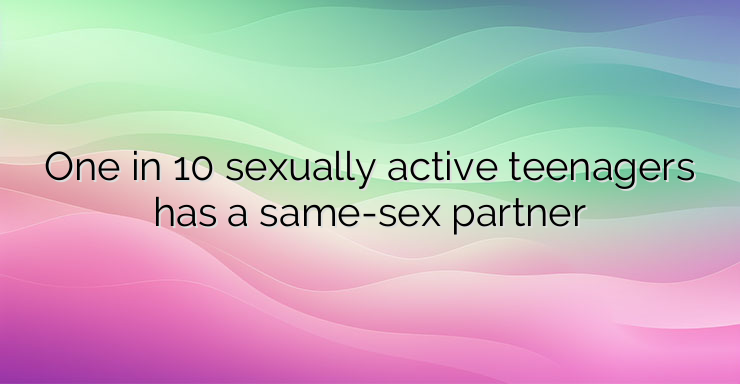 One in 10 sexually active teenagers has a same-sex partner