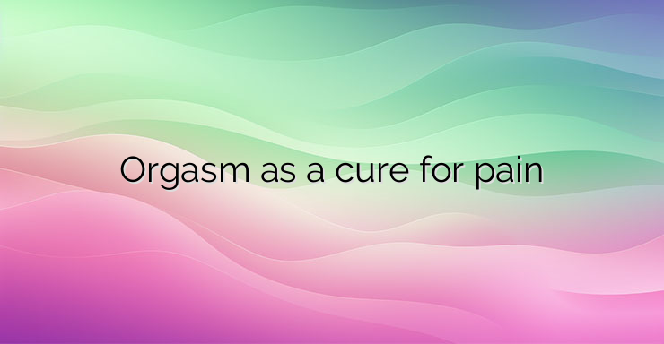 Orgasm as a cure for pain