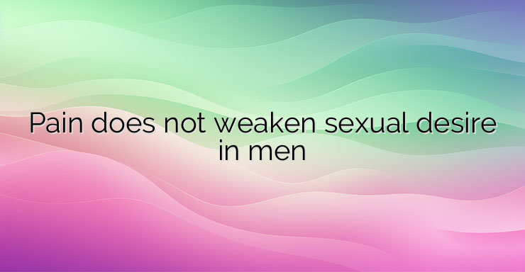 Pain does not weaken sexual desire in men