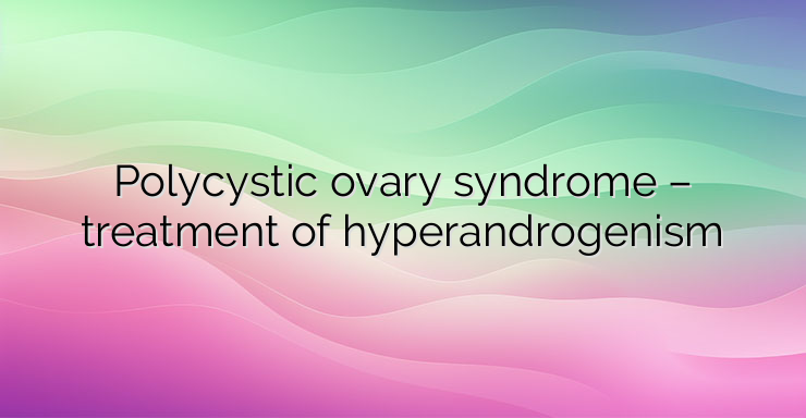 Polycystic ovary syndrome – treatment of hyperandrogenism