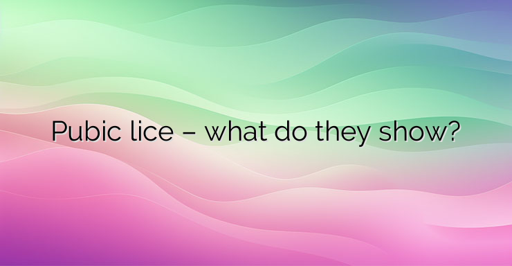 Pubic lice – what do they show?