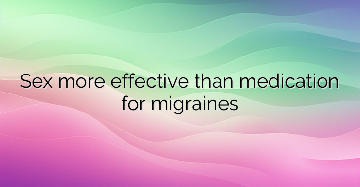 Sex more effective than medication for migraines