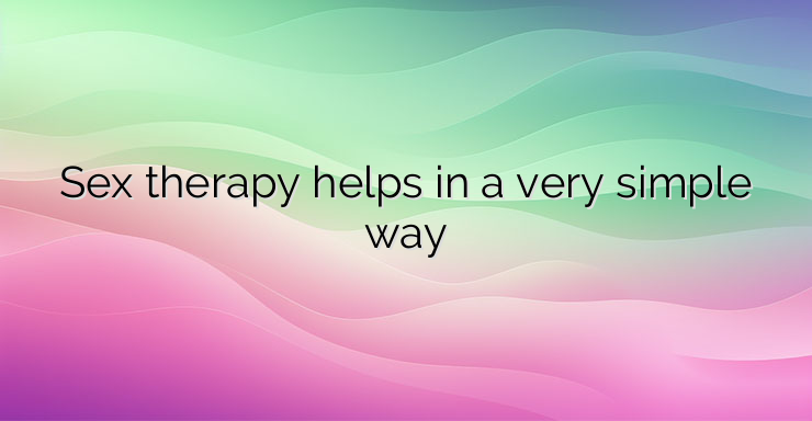 Sex therapy helps in a very simple way