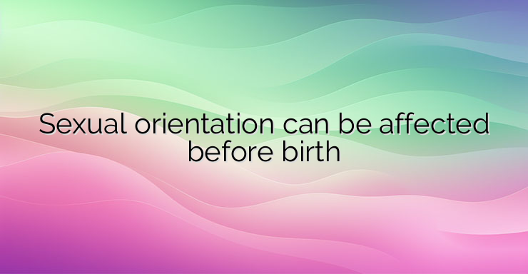 Sexual orientation can be affected before birth