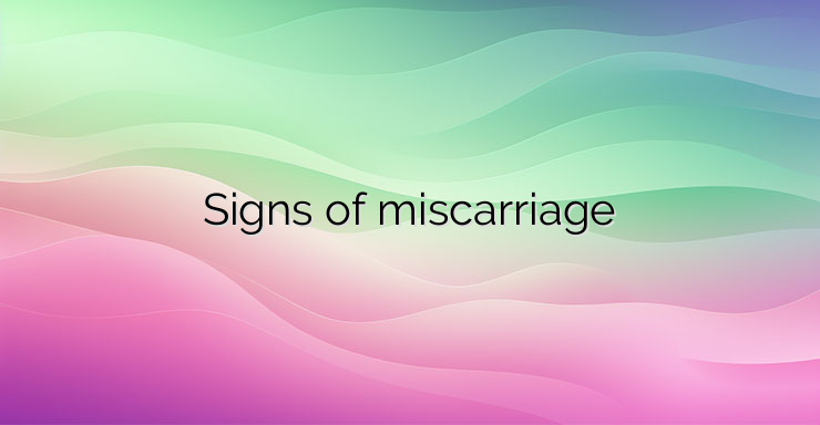 Signs of miscarriage