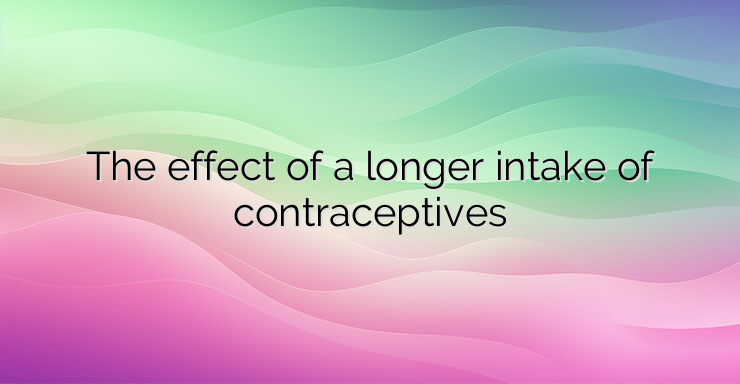 The effect of a longer intake of contraceptives