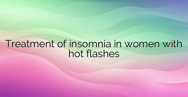 Treatment of insomnia in women with hot flashes