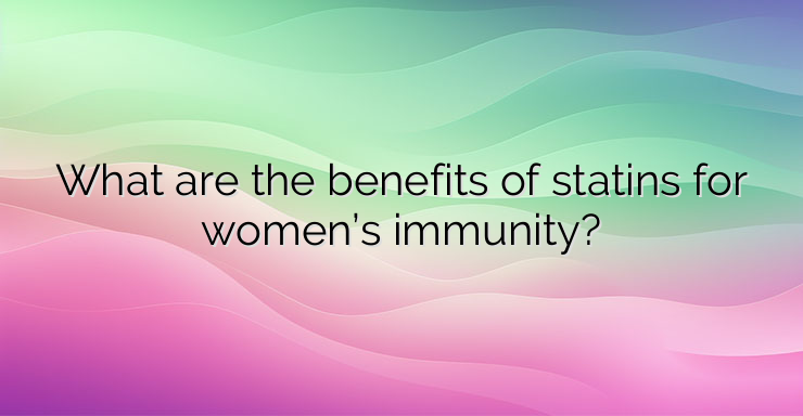 What are the benefits of statins for women’s immunity?