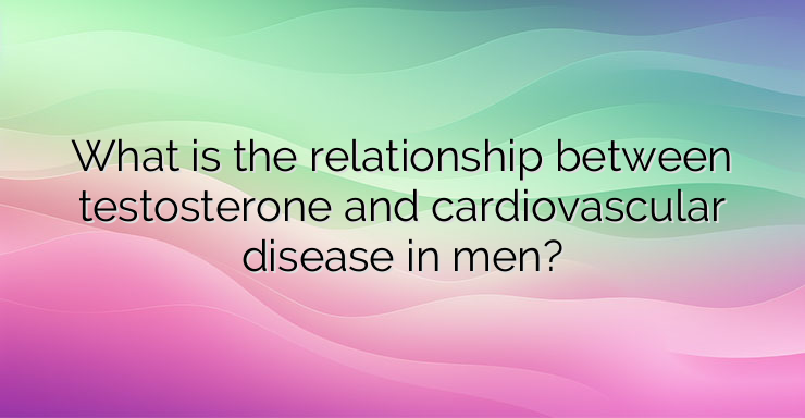 What is the relationship between testosterone and cardiovascular disease in men?